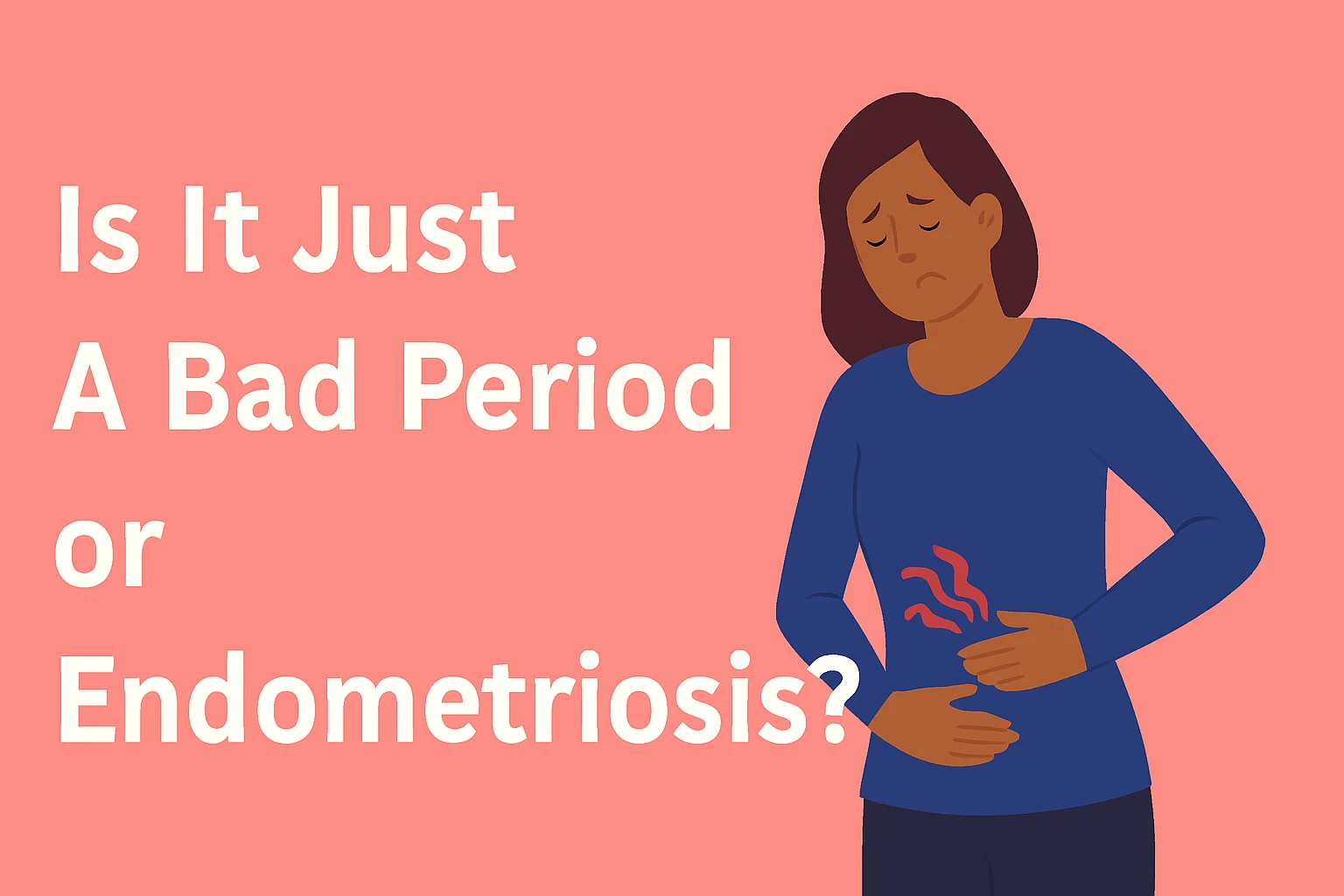 image about Is It Just a Bad Period or Endometriosis? 