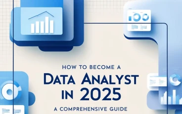 How to Become a Data Analyst in 2025: A Comprehensive Guide