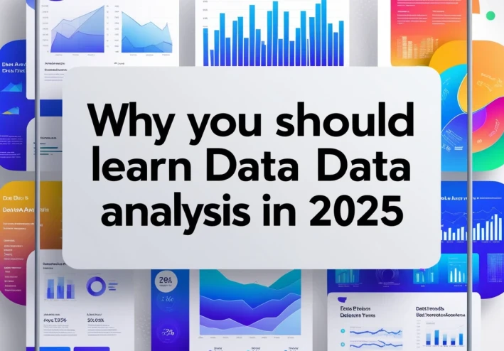 Why You Should Learn Data Analysis in 2025