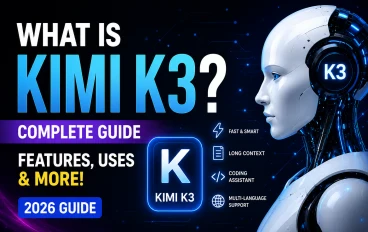 What Is Kimi K3? Complete Guide to the Fast-Rising AI Model (2026)