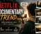 صورة مقال Netflix Documentary Trend Is Inspiring Millions