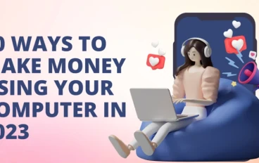 10 Ways to Make Money Using Your Computer 2023